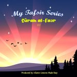 (089) My Tafsir Series - Surah al-Fajr